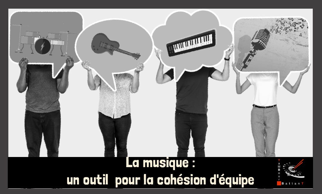 La musique un outil  pour la cohésion d’ équipe